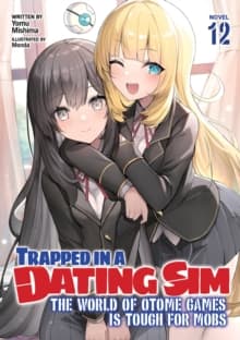 Trapped in a Dating Sim: The World of Otome Games is Tough for Mobs (Light Novel) Vol. 12 : 12