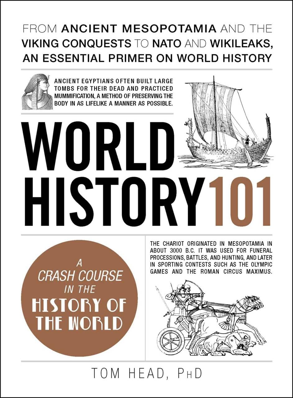 World History 101 - From ancient Mesopotamia and the Viking conquests to NATO and WikiLeaks, an essential primer on world history