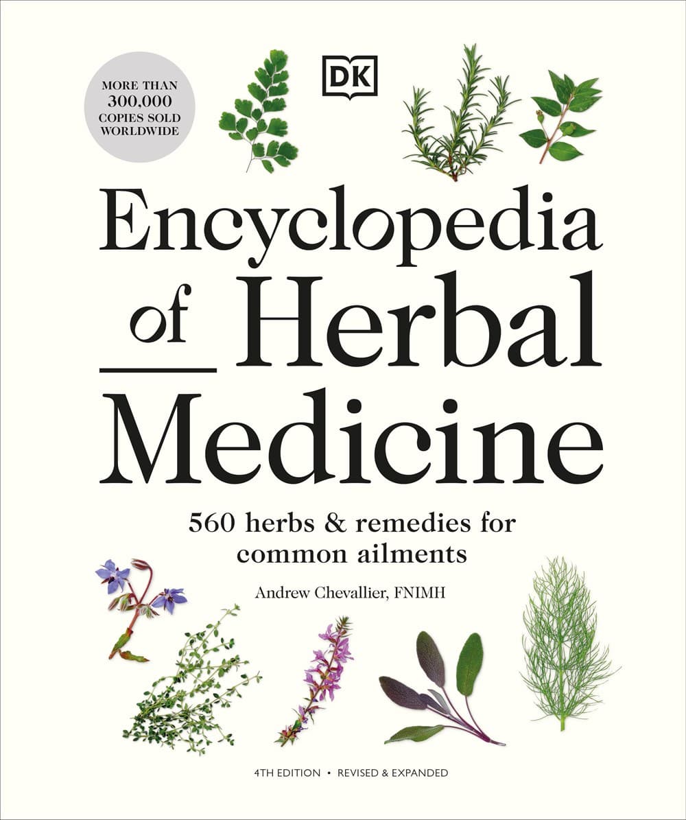 Encyclopedia of Herbal Medicine New Edition : 560 Herbs and Remedies for Common Ailments