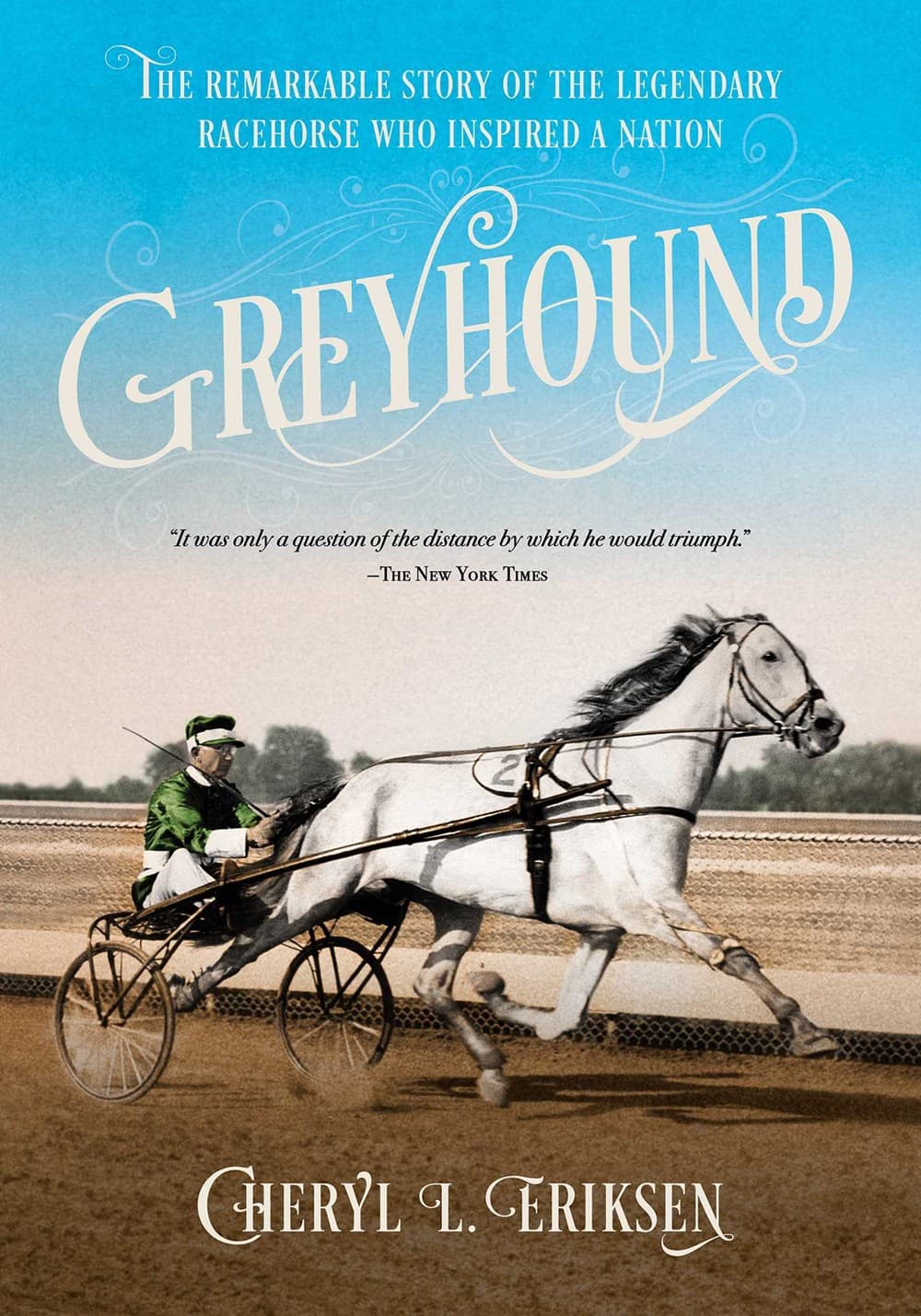 Greyhound : The Remarkable Story of the Harness-Racing Horse Who Inspired a Nation — image 1